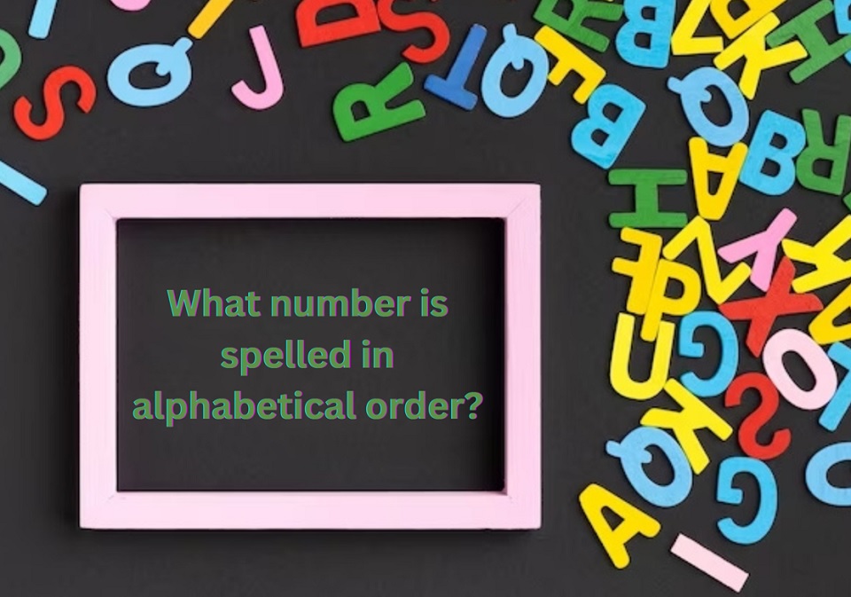 What number is spelled in alphabetical order