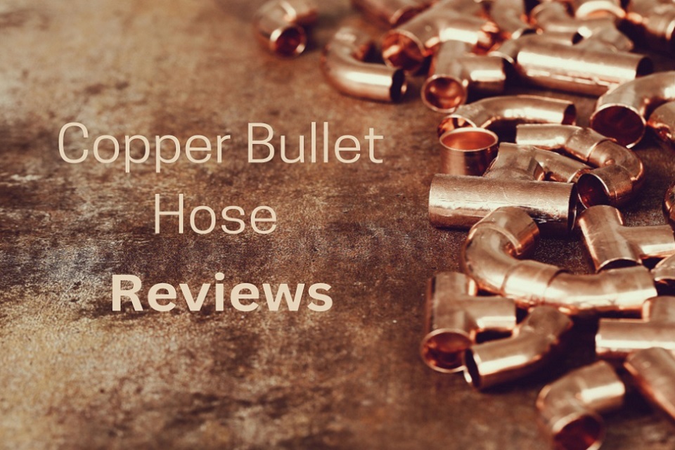 copper bullet hose reviews