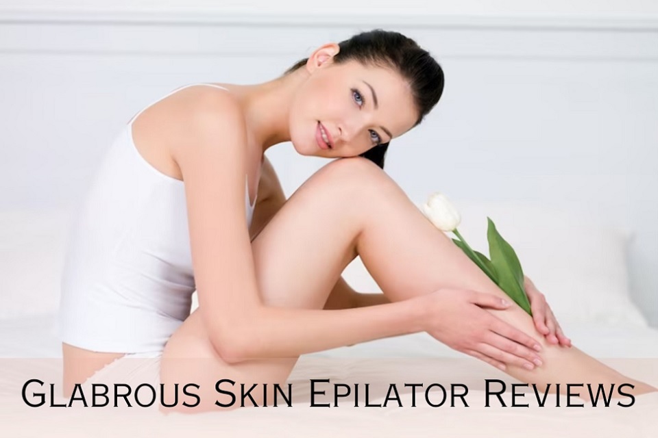glabrous skin epilator reviews