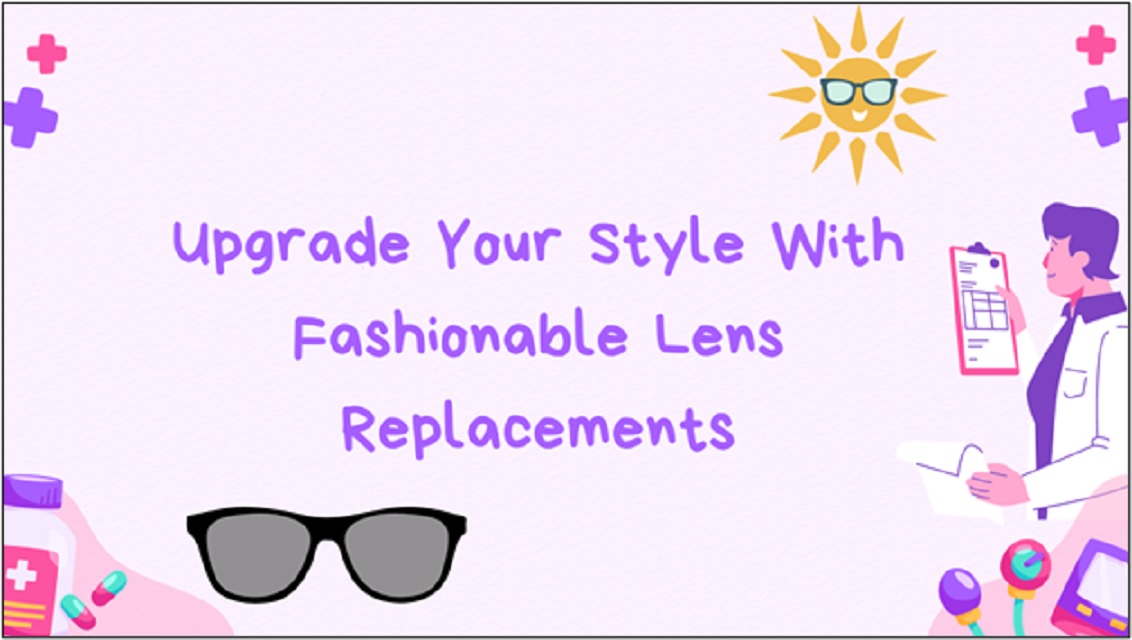 Fashionable Lens Replacements